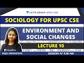 L10 Environment And Social Changes Sociology For UPSC CSE IAS Rajul Shrivastava