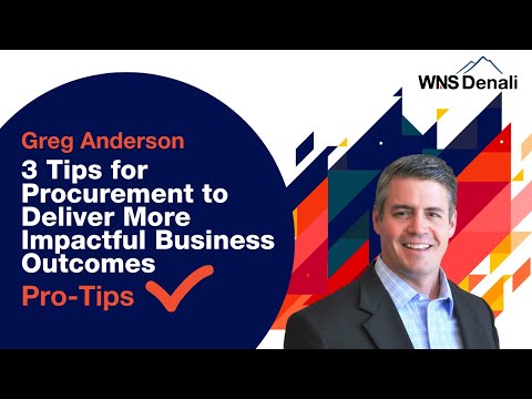 3 Tips for Procurement to Deliver More Impactful Business Outcomes: Procurement Pro-Tips