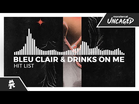 Bleu Clair & Drinks On Me - Hit List [Monstercat Release]