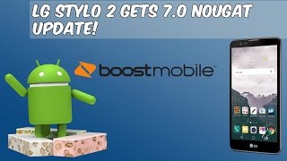 LG Stylo 2 Gets 7.0 Nougat Finally (Boost Mobile) HD