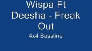 Wispa Ft Deesha - Freak Out       4x4 Bassline