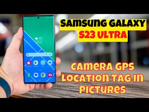 How to Enable Camera Location Tags in SAMSUNG Galaxy S23 Ultra – Location Tags Option