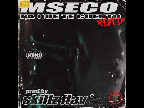 MSECO - PA QUE TE CUENTO (REMIX PROD. SKILLZ FLAV´)