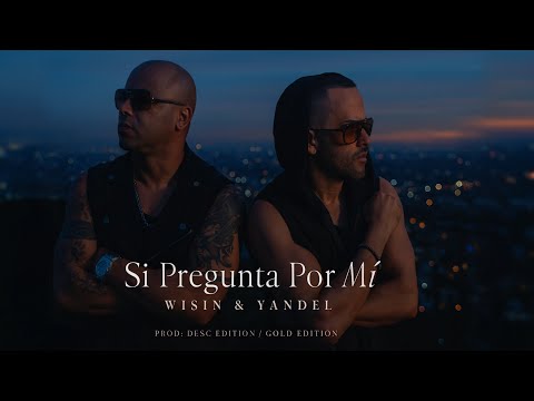 Wisin & Yandel - Si Pregunta Por Mí | Video Liryc