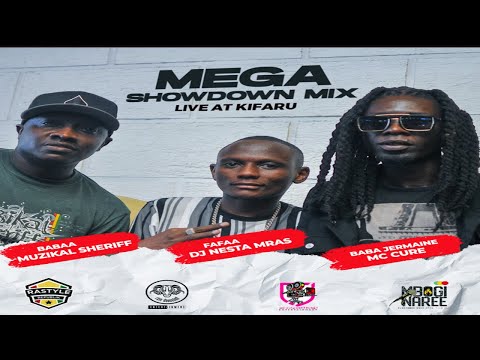 MEGA SHOWDOWN AT KIFARU - MUZIKAl SHERIFF X MC CURE DJ NESTA
