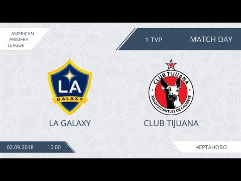 AFL18. America. Primera. Day 1. LA Galaxy - Club Tijuana