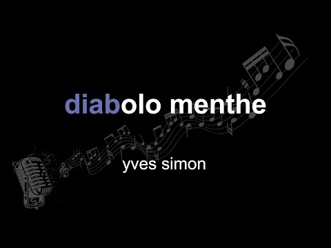 yves simon | diabolo menthe | lyrics | paroles | letra |