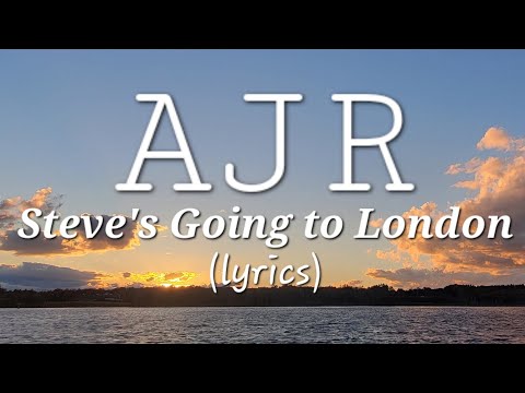 AJR - Steve's Going to London (lyrics)