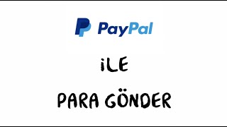 Paypal ile Nasıl Para Gönderilir?