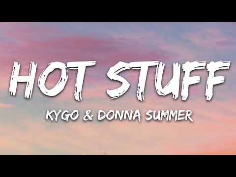 Kygo, Donna Summer - Hot Stuff (Lyrics)