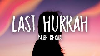 Bebe Rexha - Last Hurrah (Lyrics)
