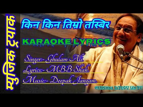 Kina Kina Timro Tasbir Original Clear Lyrics With Karaoke Ghulam Ali By Krishna Jabegu Limbu
