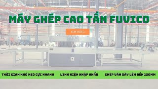 Máy ghép cao tần Fuvico ( ghép ván cực nhanh )