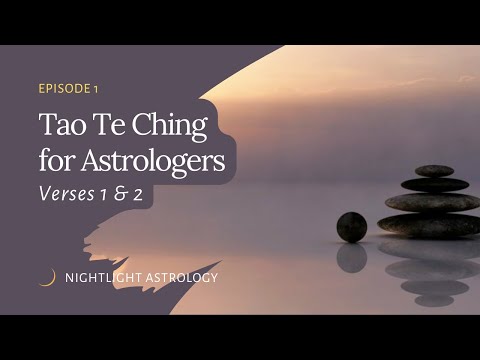 The Tao Te Ching for Astrologers - Verses 1 & 2
