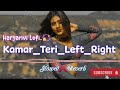 Kamar Teri Left Right Slowed Reverb Haryanvi Lofi With Bass Boosted