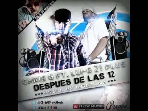 Despues De Las 12-Chris G ft.  Lui-G 21 Plus.