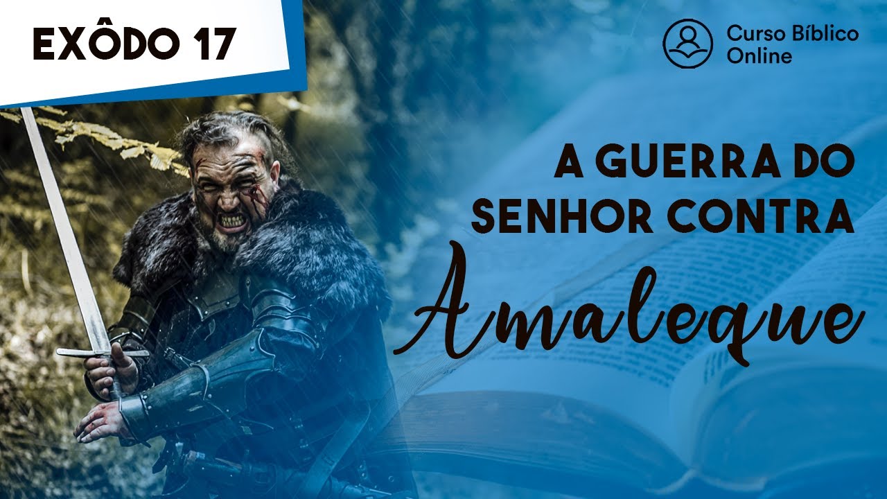Êxodo 17 - A Guerra do Senhor contra os Amalequitas