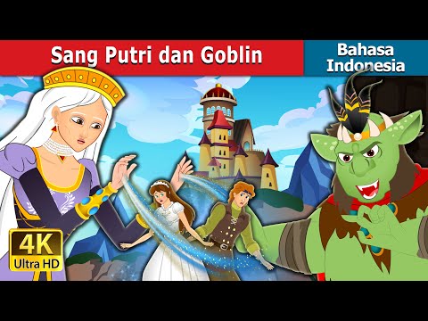 Sang Putri dan Goblin | The Princess and the Goblin in Indonesian | Dongeng Bahasa Indonesia