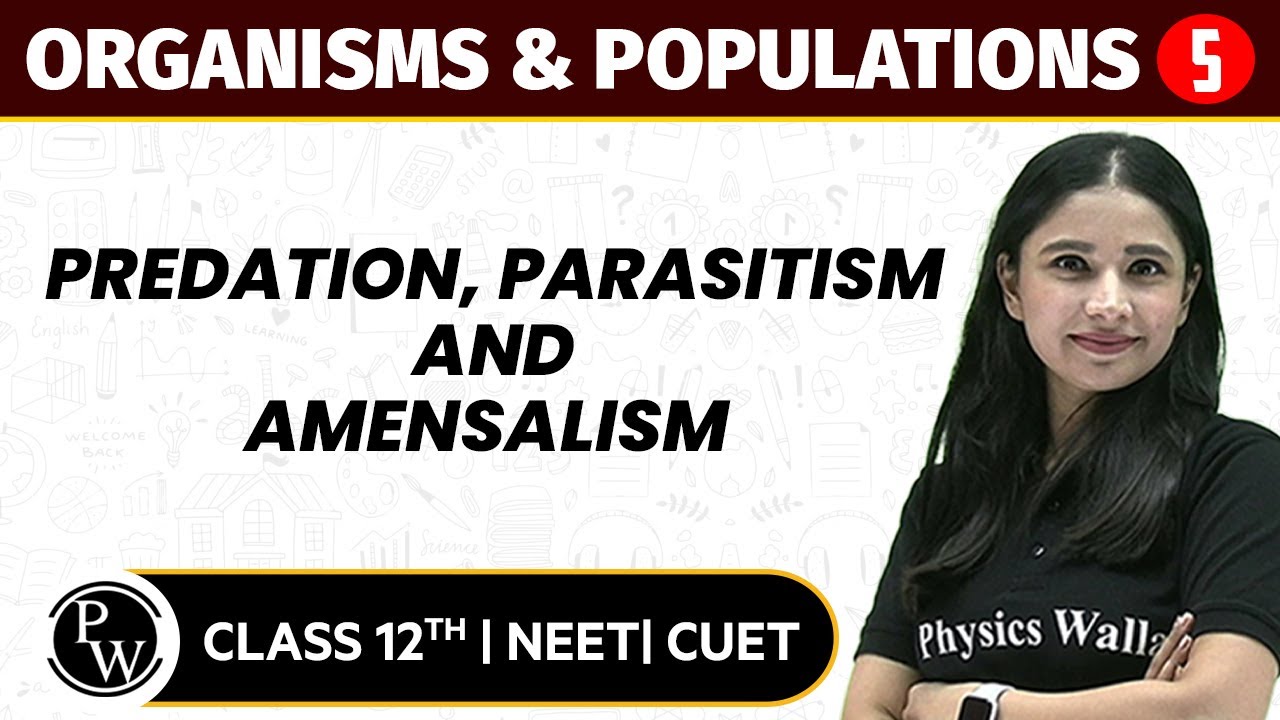 Organisms & Populations 05 | Predation, Parasitism and Amensalism | Pure English | 12th/NEET/CUET