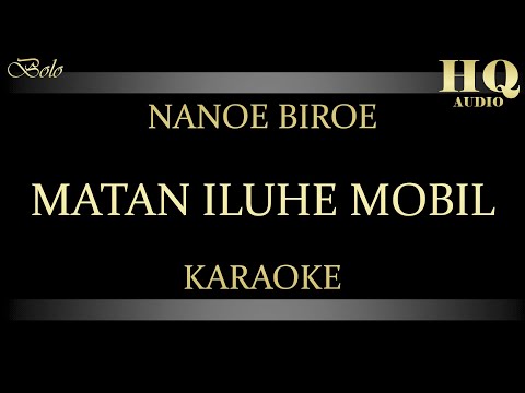NANOE BIROE MATAN ILUHE MOBIL - KARAOKE