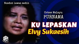 Download lagu Ku Lepaskan_Elvy Sukaesih | nosdutlawas Om Purnama mp3
