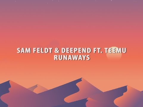 Sam Feldt & Deepend ft. Teemu - Runaways (Lyrics by Dream)