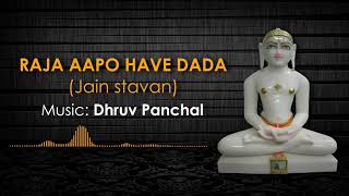 RAJA AAPO HAVE DADA  Jain stavan  by Dhruv Panchal