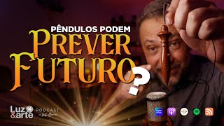Pêndulos podem PREVER FUTURO ? - Luz e Arte