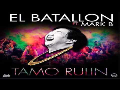 El Batallon Ft Mark B - Tamo Rulin (NUEVO 2016)