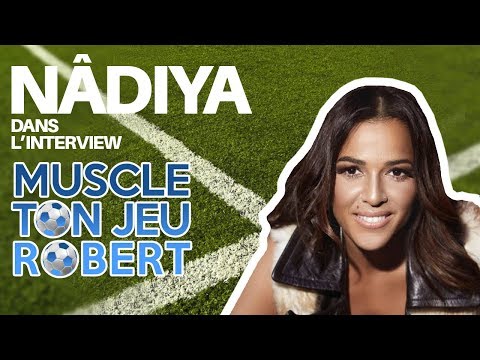 Muscle ton jeu Robert ! L'interview sportive de Nâdiya !