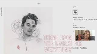 Lyrics to John Mayer´s Theme from &quot;The Search For Everything&quot;
