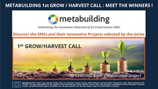 METABUILDING 1st GROW/HARVEST CALL Awarded Projects (All Sectors final videos)