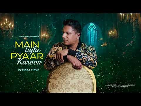 Lucky Singh - Main Tujhe Pyaar Karoon (Prod by KR STUDIO)