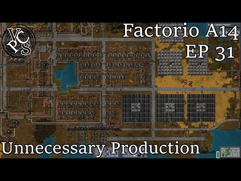 Factorio A14 Let's Play EP31: Unnecessary Production- Factorio Gameplay. Automatic Fun, Manual Labor