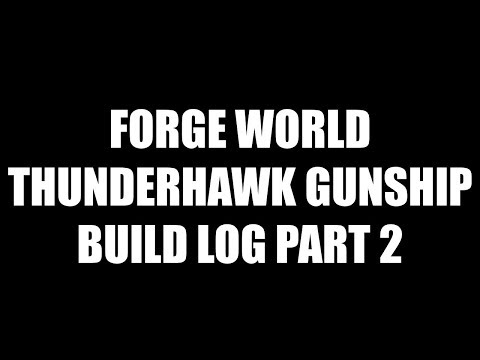 Forge World Thunderhawk Gunship Build Log - Part 2