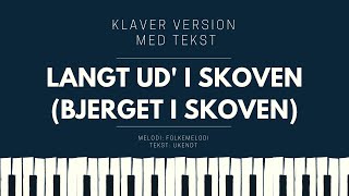 Langt ud' i skoven (Bjerget i skoven) // Klaver version med tekst