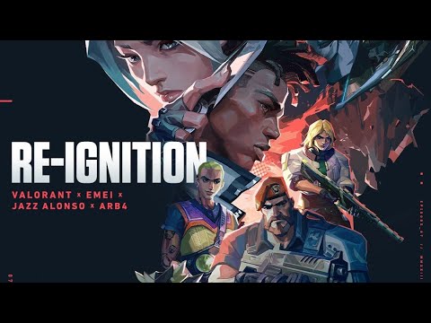 RE-IGNITION - ft. VALORANT x Emei x Jazz Alonso x ARB4 (Official Audio)