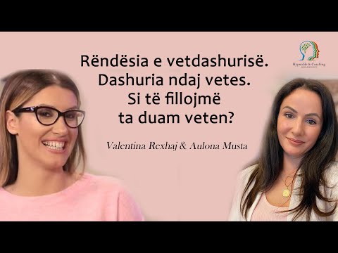 Live me Aulona Musta, Si të fillojmë ta duam veten? Rendesia e vetëdashurisë. - Valentina Rexhaj