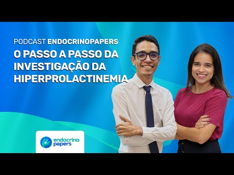 O passo a passo da investigação da hiperprolactinemia