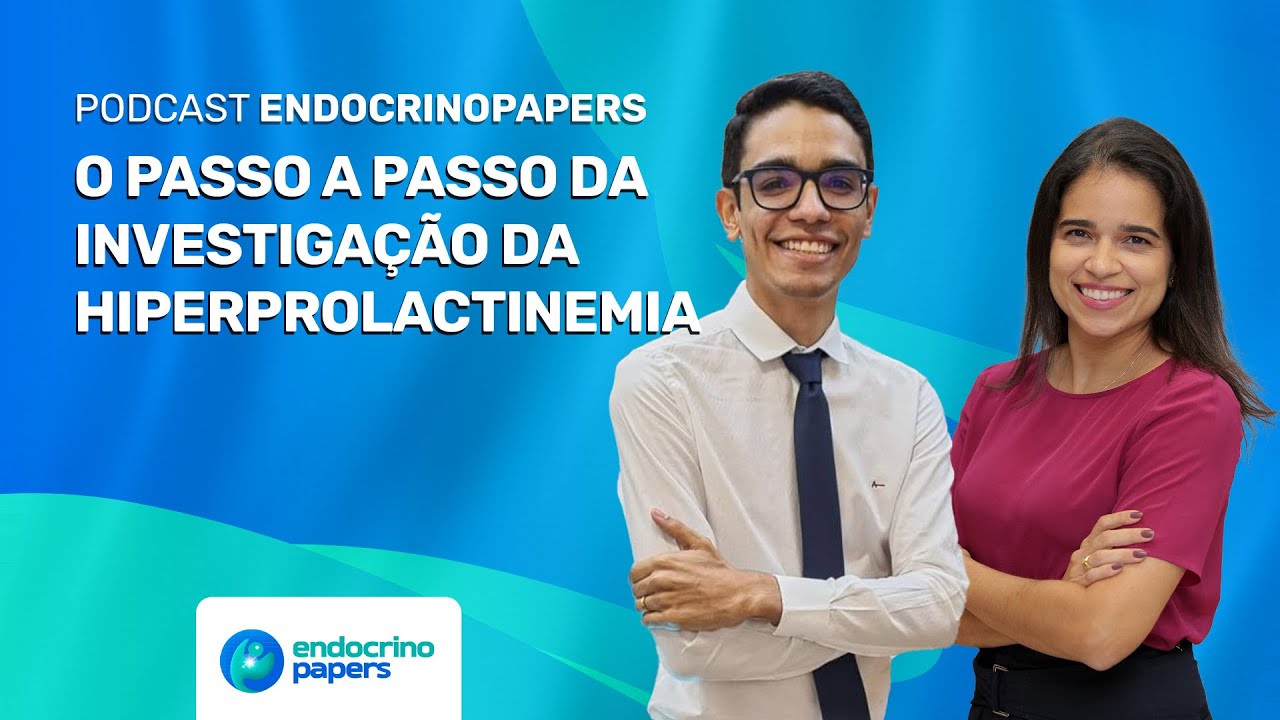 O passo a passo da investigação da hiperprolactinemia