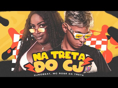 NA TRETA DO CJ - CJNOBEAT, MC ROSE DA TRETA