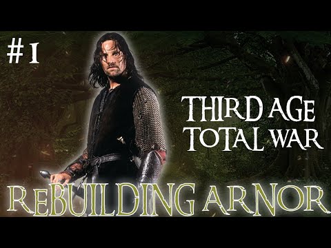 The Lost Kingdom of Arnor! || Third Age Total War - Rebuilding Arnor #1