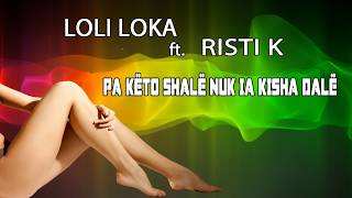 Loli Loka - Pa Këto Shalë, Nuk Ia Kishe Dalë