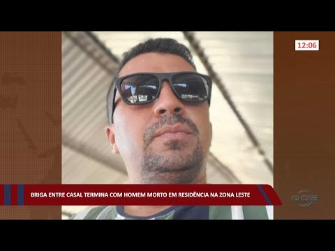 Briga entre casal termina com homem morto em residência na zona leste 24 10 2022