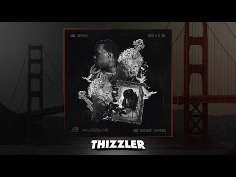 Chippass - NhT Yang Mob (Prod. The Mekanix) [Thizzler.com Exclusive]