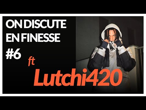 ON DISCUTE EN FINESSE AVEC ROWJAY #6 - LUTCHI420