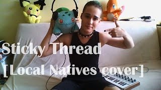 Local Natives - Sticky Thread [Yamka Music cover]