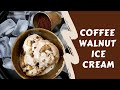 COFFEE WALNUT ICE CREAM 4 Ingredients Eggless Coffee Ice Cream Recipe No Ice Cream Machine