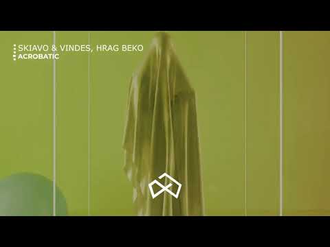 Skiavo & Vindes, Hrag Beko - Acrobatic (Original Mix)