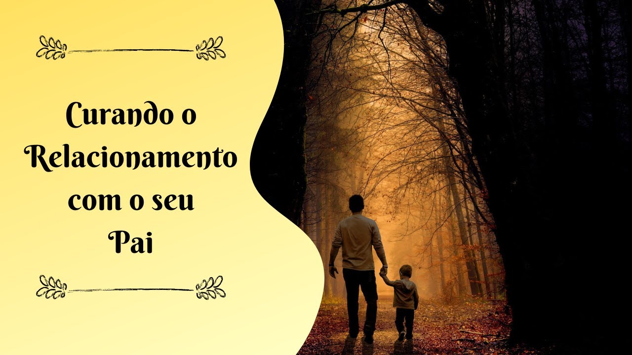 Cura do Relacionamento com o Pai - Exercício Sistêmico